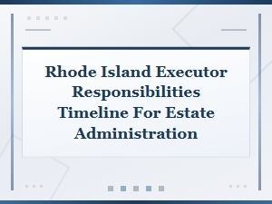 Rhode Island Executor Timeline for Estate Administration