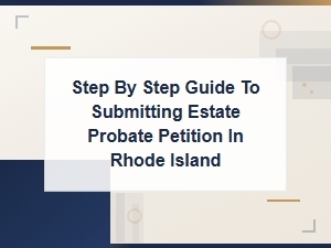 How to File an Estate Probate Petition in Rhode Island