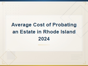 Rhode Island Probate Costs in 2024