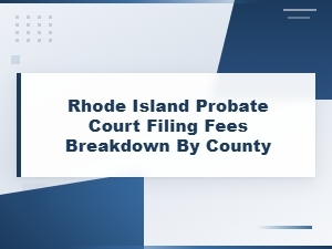 Rhode Island Probate Court Filing Fees by County