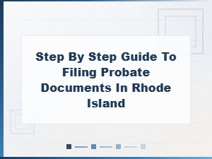 Filing Probate in Rhode Island: Steps, Timelines